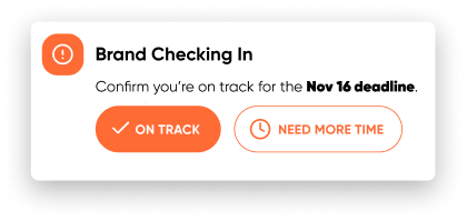 Brand checking in: confirm you are on track for the Nov 16 deadline